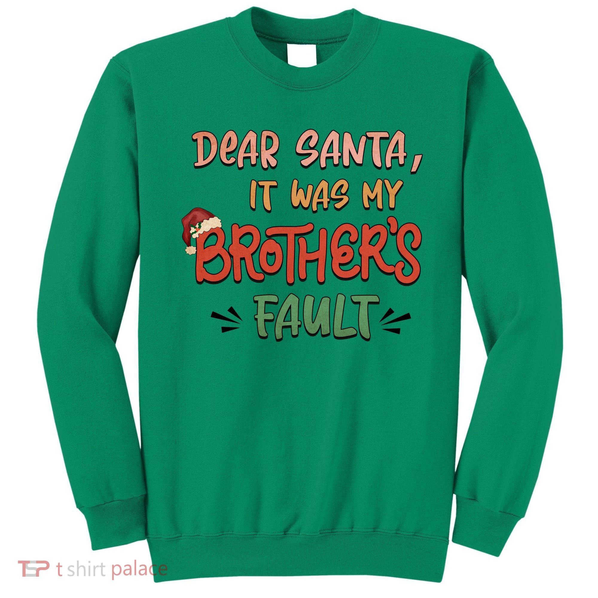 Dear Santa It Was My Brother's Fault Christmas Gift Sweatshirt