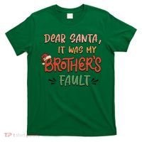 Dear Santa It Was My Brother's Fault Christmas Gift T-Shirt thumb 0