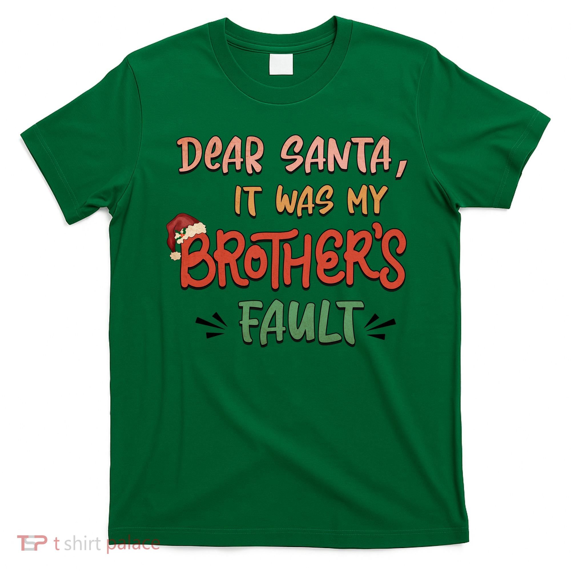 Dear Santa It Was My Brother's Fault Christmas Gift T-Shirt
