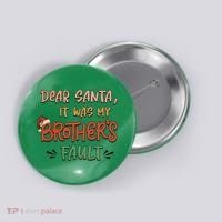 Dear Santa It Was My Brother's Fault Christmas Gift Button thumb 0