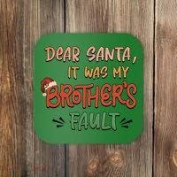 Dear Santa It Was My Brother's Fault Christmas Gift Coaster thumb 0