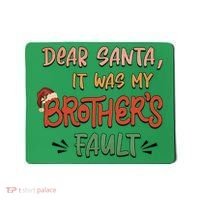 Dear Santa It Was My Brother's Fault Christmas Gift Mousepad thumb 0