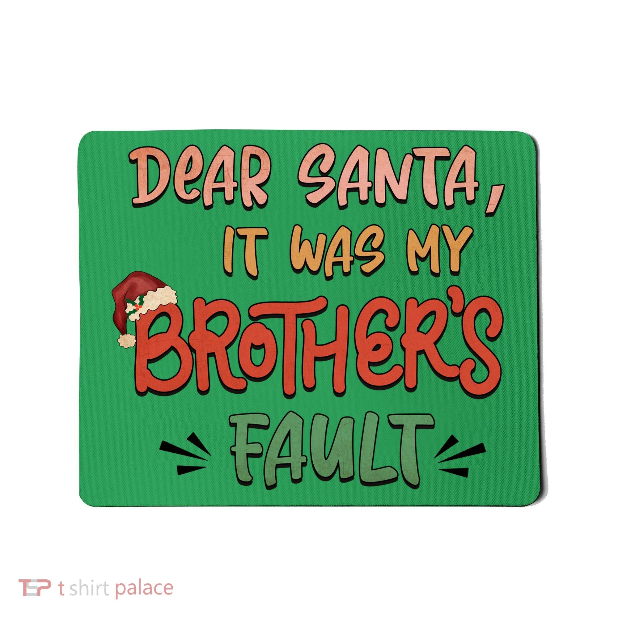 Dear Santa It Was My Brother's Fault Christmas Gift Mousepad