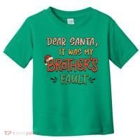 Dear Santa It Was My Brother's Fault Christmas Gift Toddler T-Shirt thumb 0