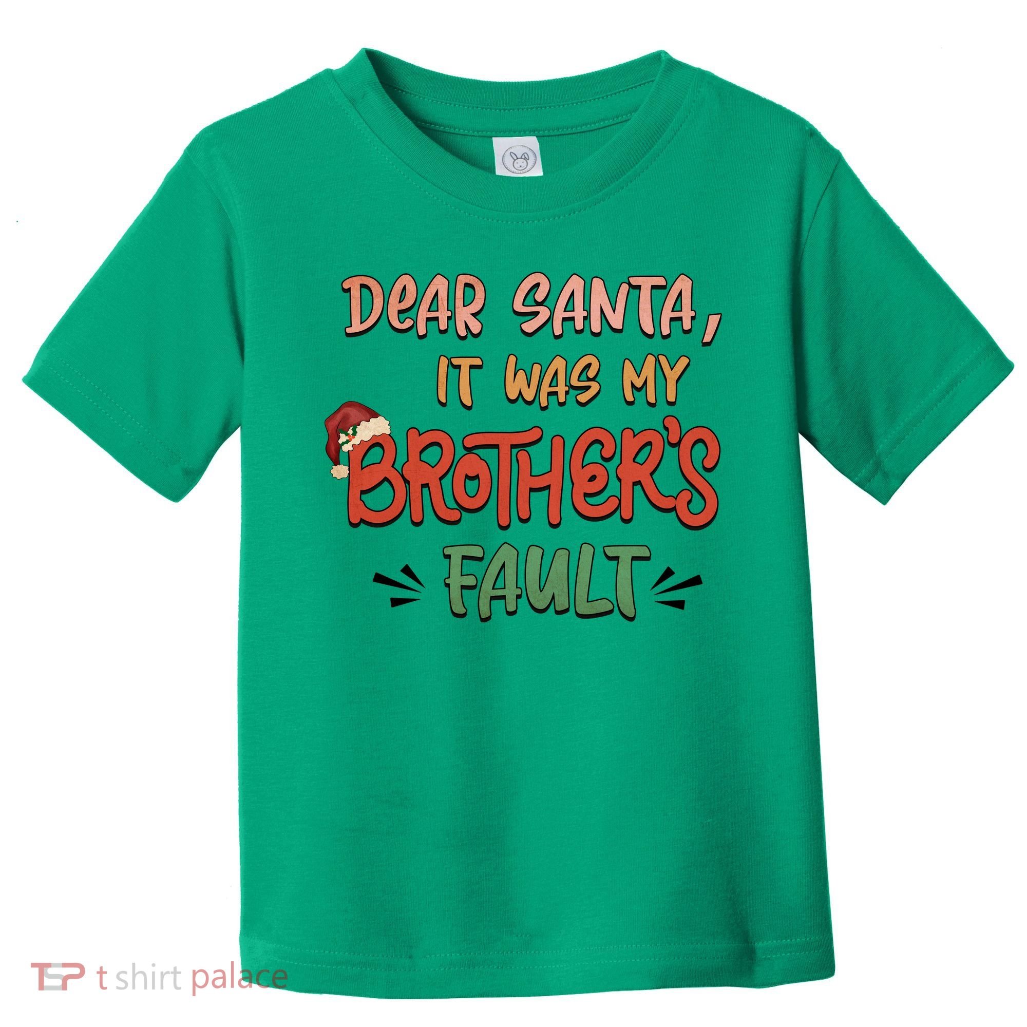 Dear Santa It Was My Brother's Fault Christmas Gift Toddler T-Shirt