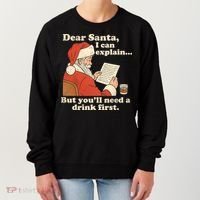 Dear Santa I Can Explain But Youll Need A Drink First Women's Sweatshirt thumb 0