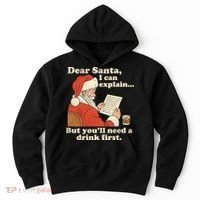 Dear Santa I Can Explain But Youll Need A Drink First Hoodie thumb 0
