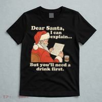 Dear Santa I Can Explain But Youll Need A Drink First T-Shirt thumb 5