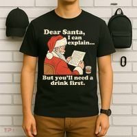 Dear Santa I Can Explain But Youll Need A Drink First T-Shirt thumb 6