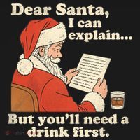 Dear Santa I Can Explain But Youll Need A Drink First Button thumb 1