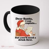 Dear Santa I Can Explain But Youll Need A Drink First Coffee Mug thumb 0