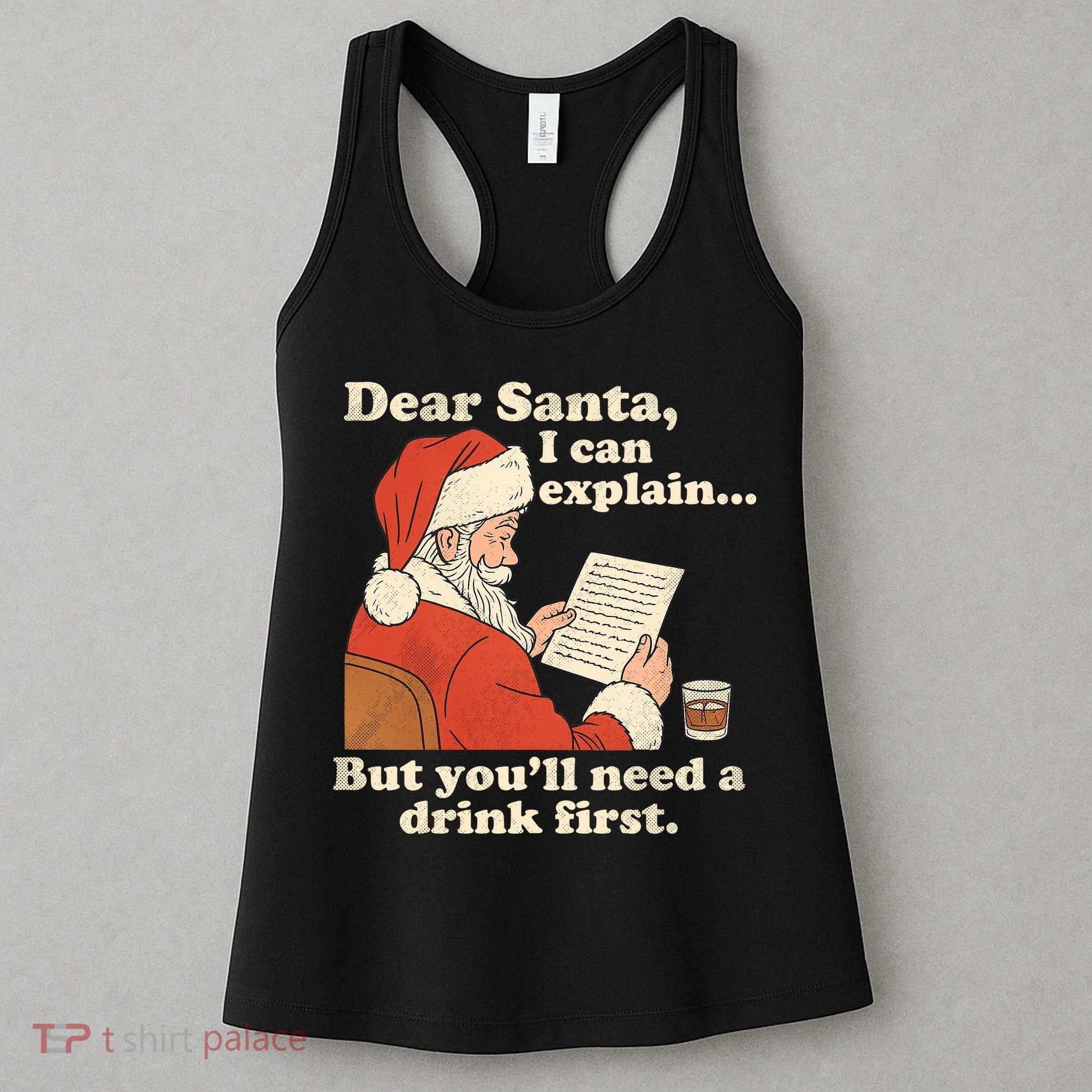 Dear Santa I Can Explain But Youll Need A Drink First Women's Tank Top