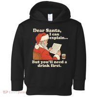 Dear Santa I Can Explain But Youll Need A Drink First Toddler Hoodie thumb 0