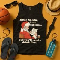 Dear Santa I Can Explain But Youll Need A Drink First Tank Top thumb 4