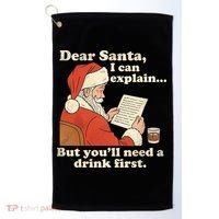 Dear Santa I Can Explain But Youll Need A Drink First Golf Towel thumb 0