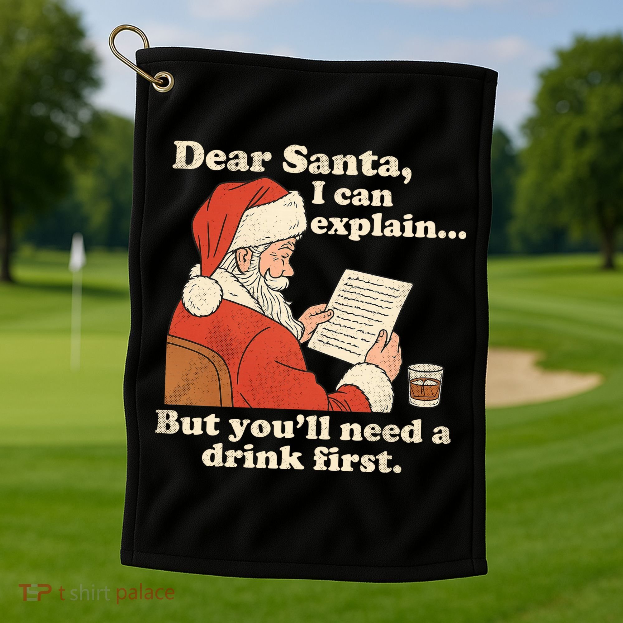 Dear Santa I Can Explain But Youll Need A Drink First Golf Towel