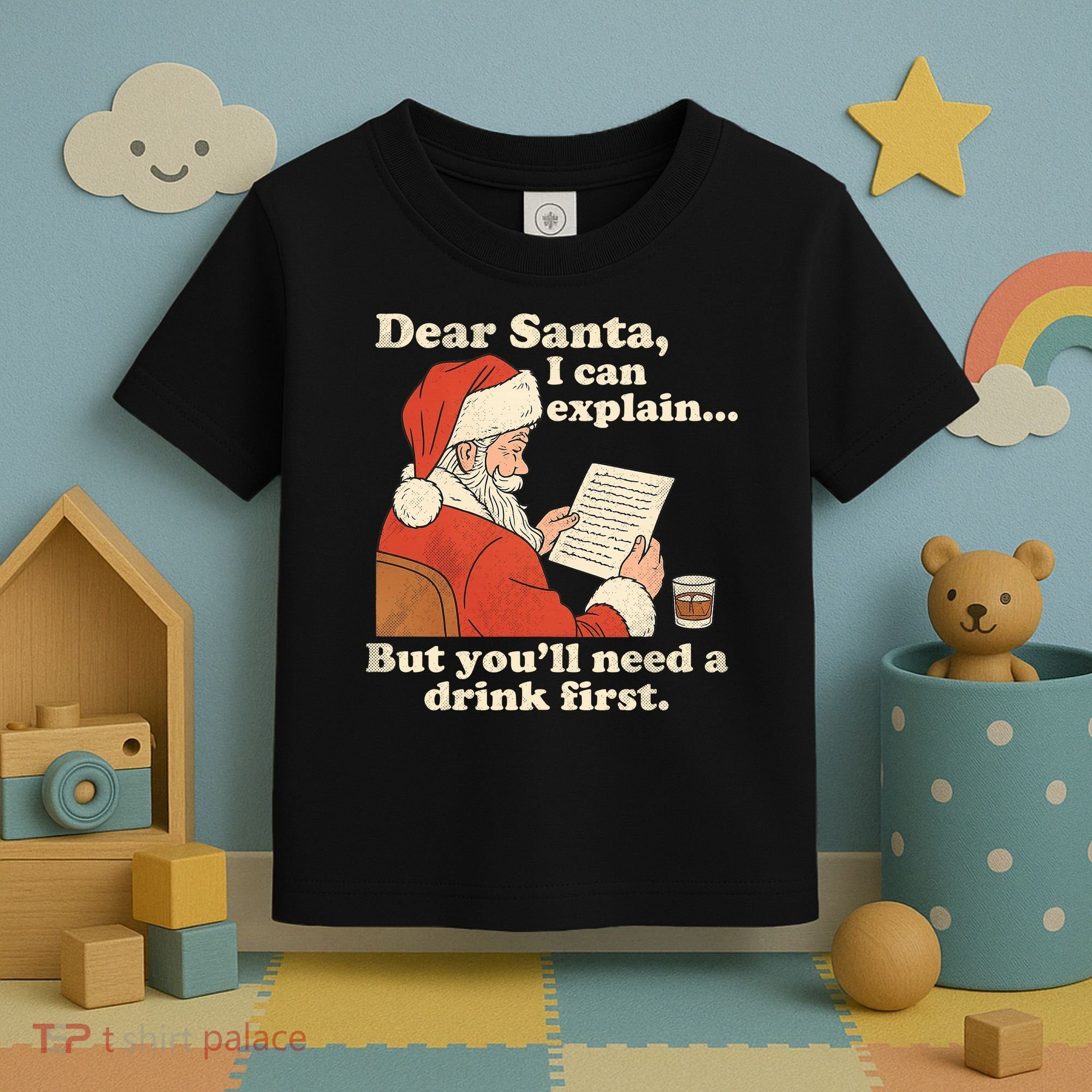 Dear Santa I Can Explain But Youll Need A Drink First Toddler T-Shirt