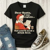 Dear Santa I Can Explain But Youll Need A Drink First Women's T-Shirt thumb 3