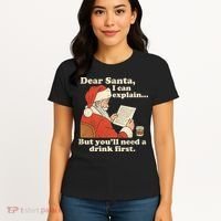Dear Santa I Can Explain But Youll Need A Drink First Women's T-Shirt thumb 4