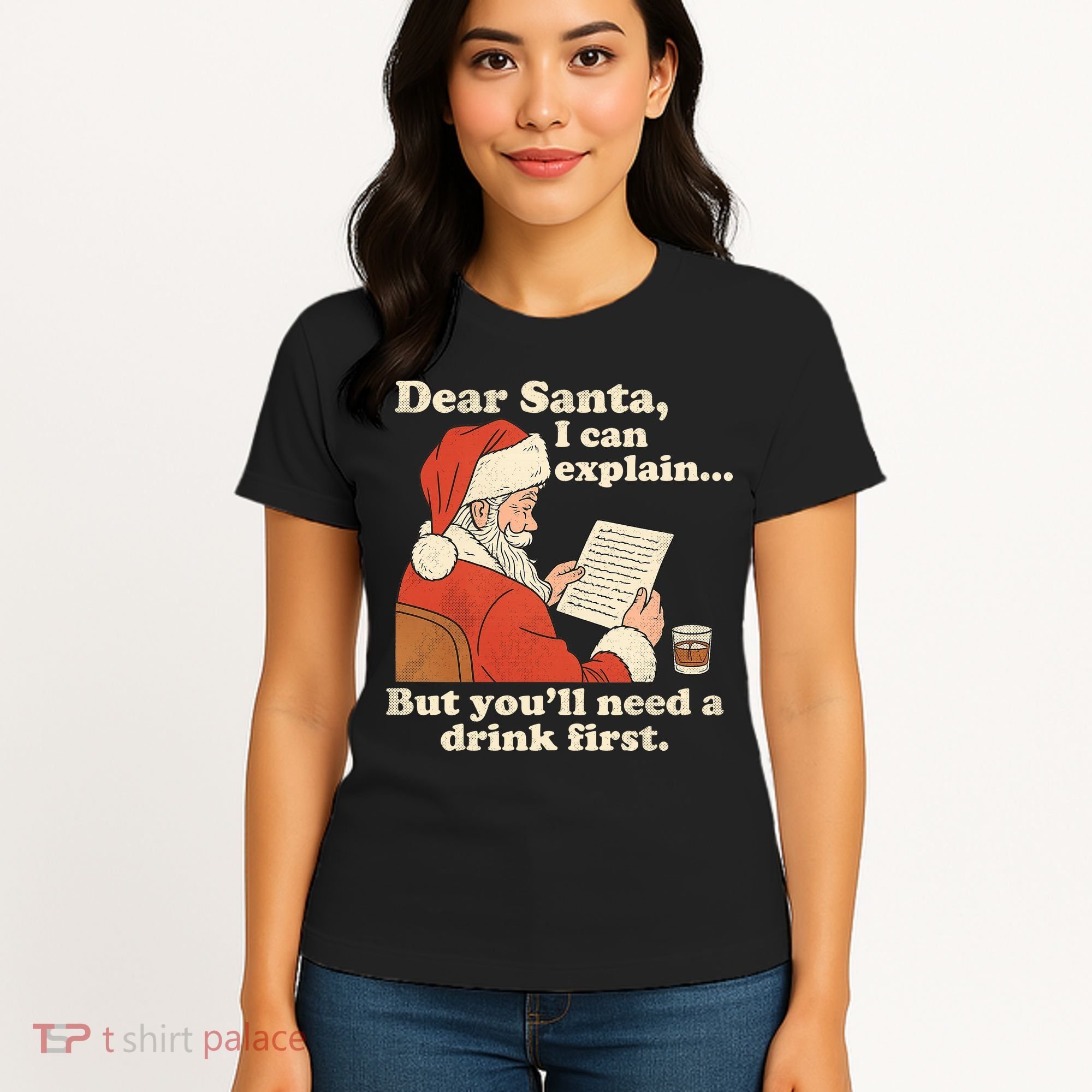 Dear Santa I Can Explain But Youll Need A Drink First Women's T-Shirt