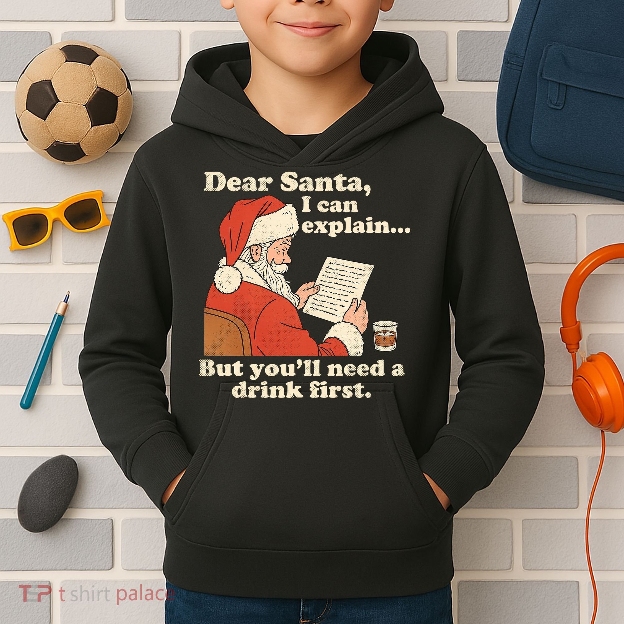 Dear Santa I Can Explain But Youll Need A Drink First Kids Hoodie