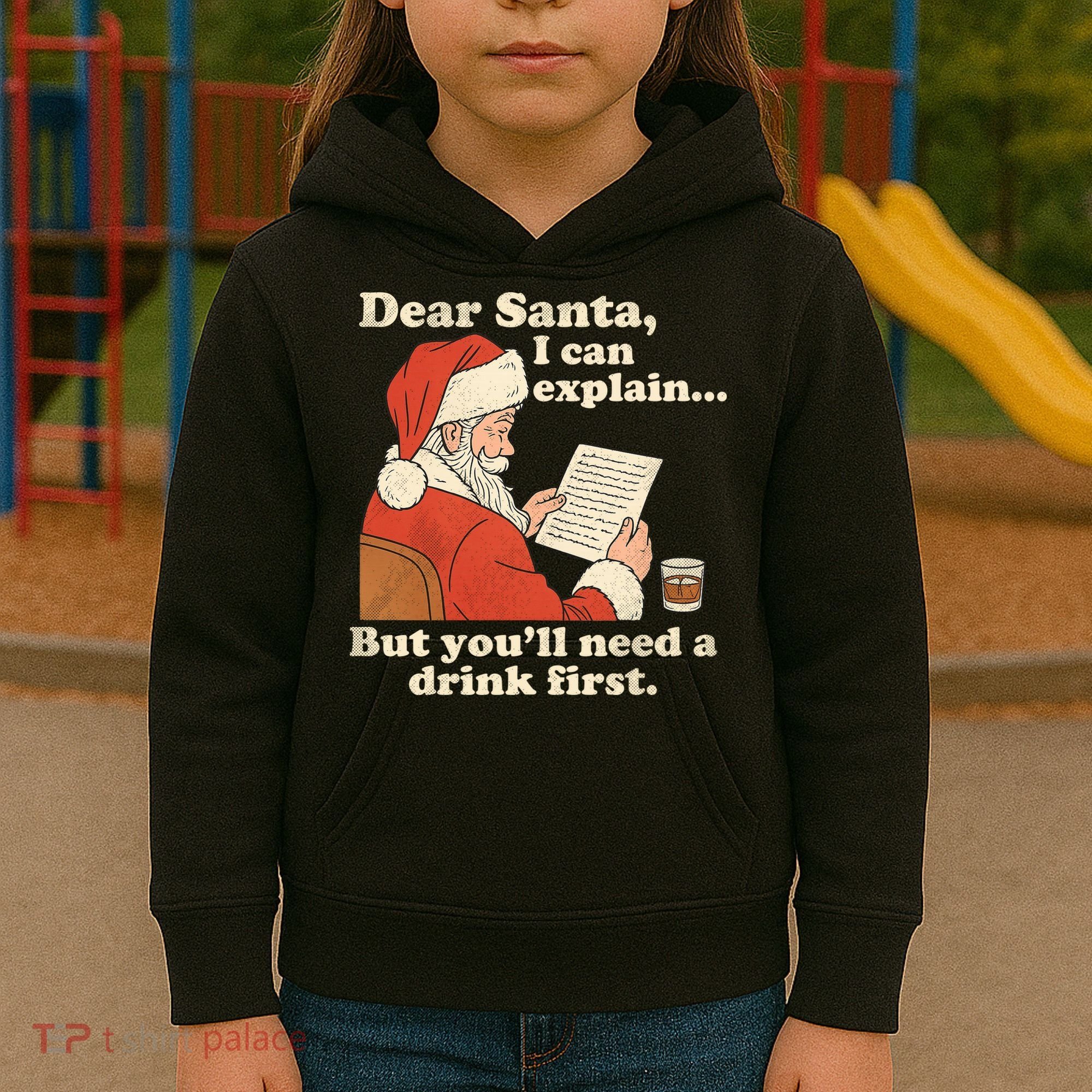 Dear Santa I Can Explain But Youll Need A Drink First Kids Hoodie