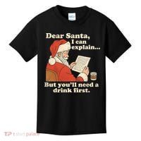 Dear Santa I Can Explain But Youll Need A Drink First Kids T-Shirt thumb 0