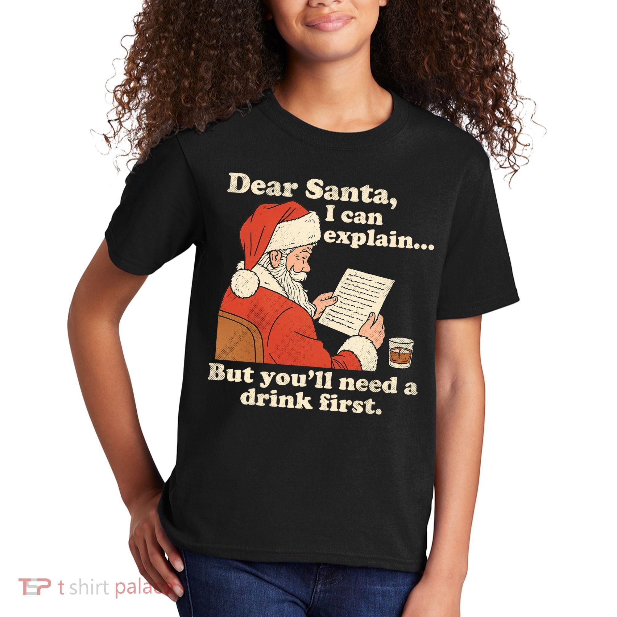 Dear Santa I Can Explain But Youll Need A Drink First Kids T-Shirt