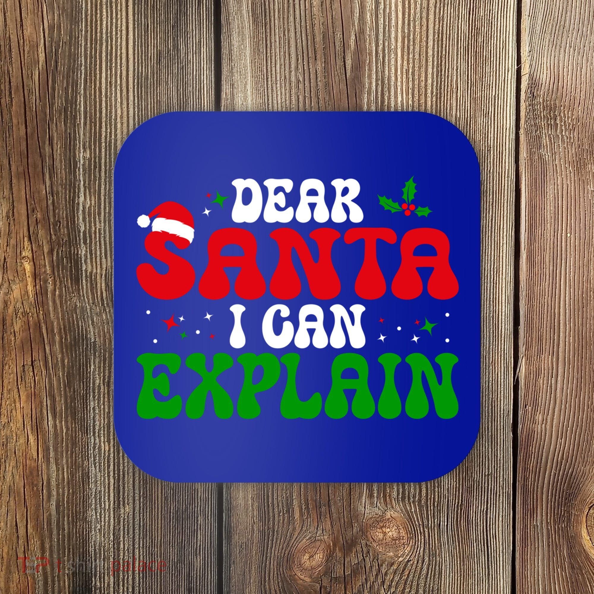 Dear Santa I Can Explain Funny Christmas Joke Gift Coaster