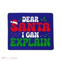 Dear Santa I Can Explain Funny Christmas Joke Gift Mousepad thumb 0