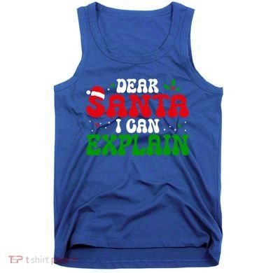 Dear Santa I Can Explain Funny Christmas Joke Gift Tank Top