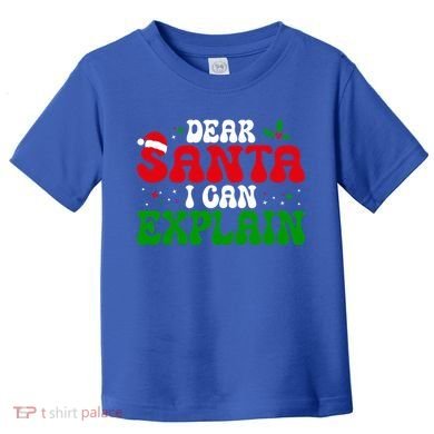 Dear Santa I Can Explain Funny Christmas Joke Gift Toddler T-Shirt