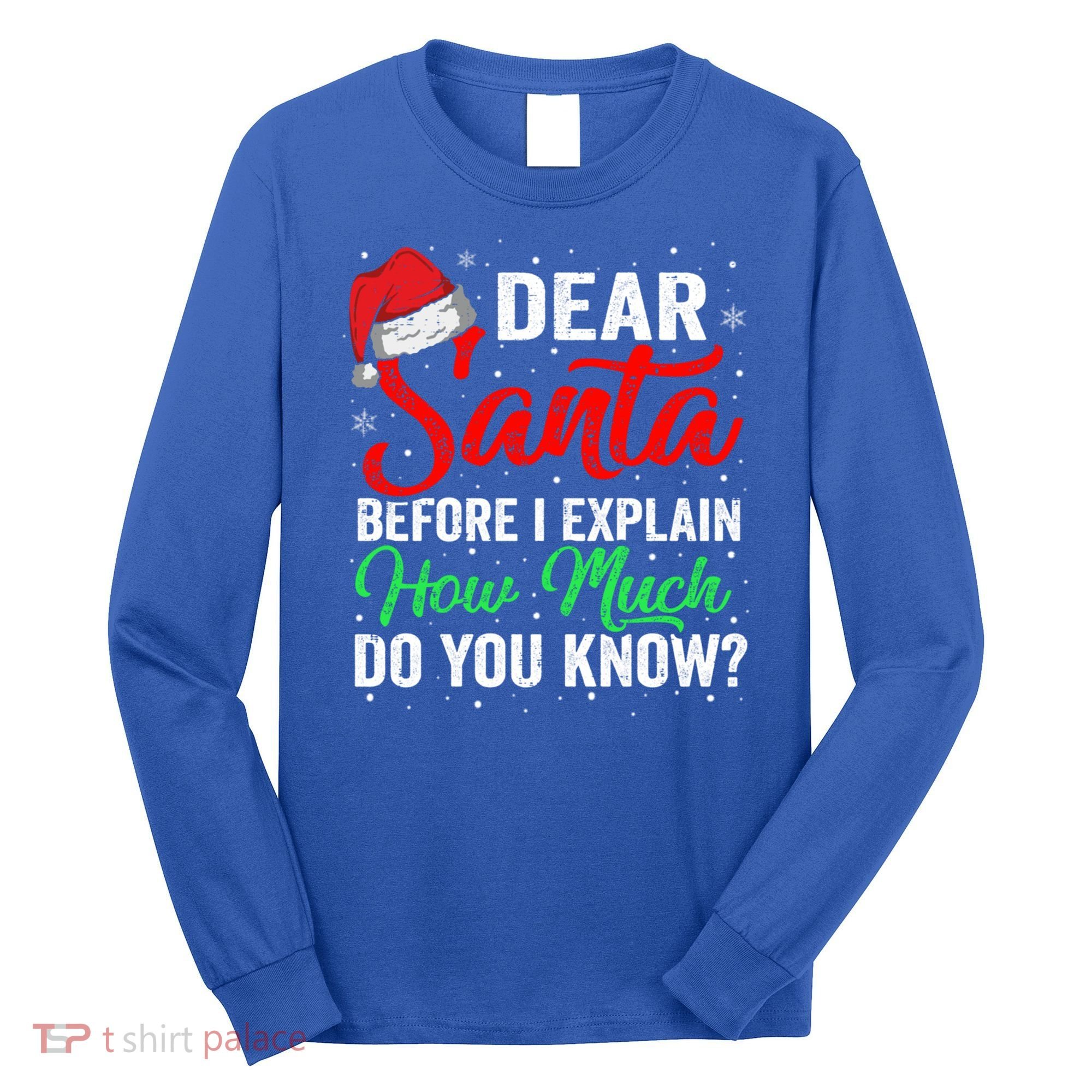 Dear Santa I Can Explain Funny Christmas Gift Adults Gift Long Sleeve Shirt