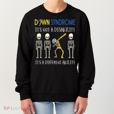 Down Syndrome It's A Different Ability Funny Down Syndrome Women's Sweatshirt