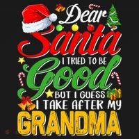 Dear Santa I Tried To Be Good But I Take After My Grandma Xmas T-Shirt thumb 7
