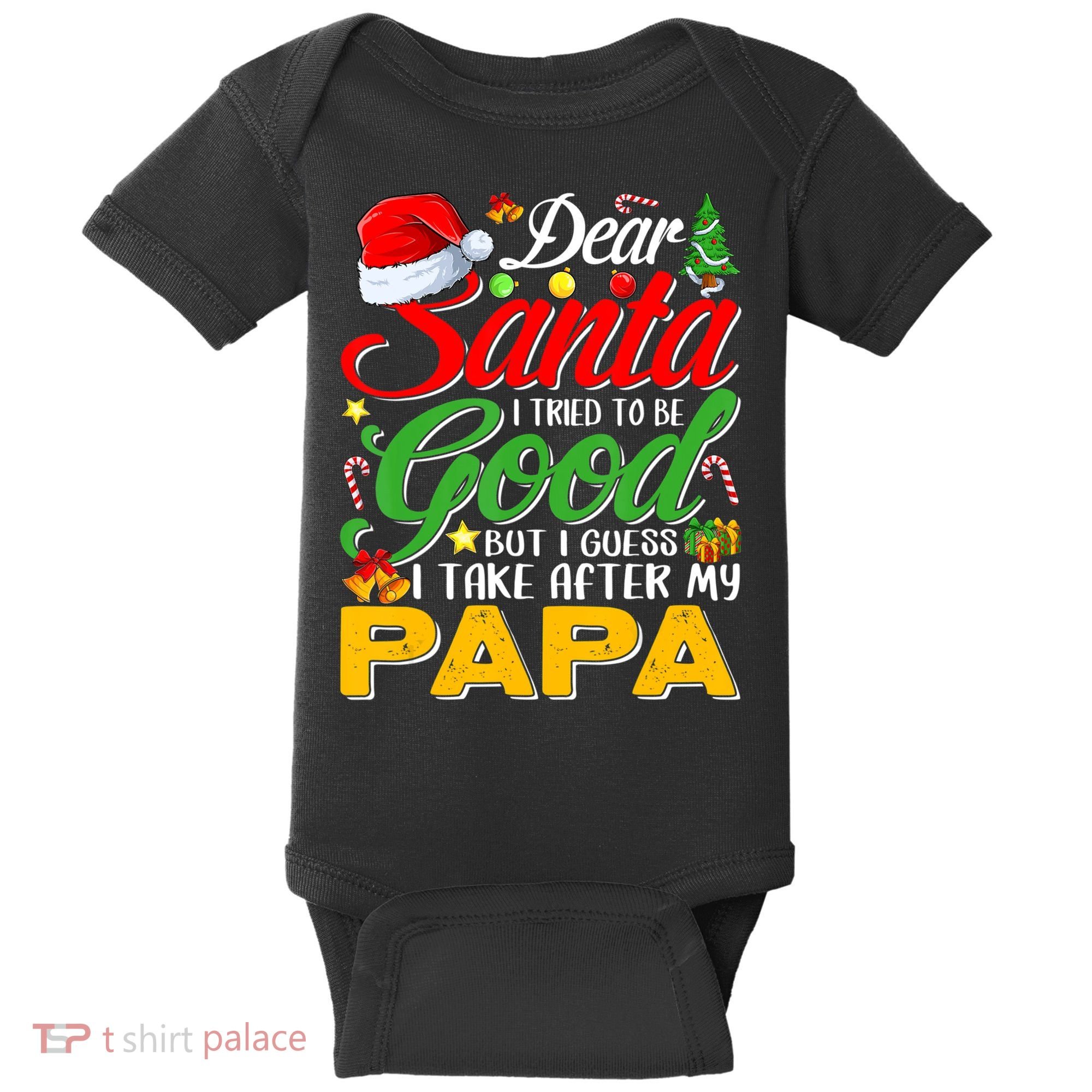 Dear Santa I Tried To Be Good But I Take After My Papa Xmas Baby Bodysuit