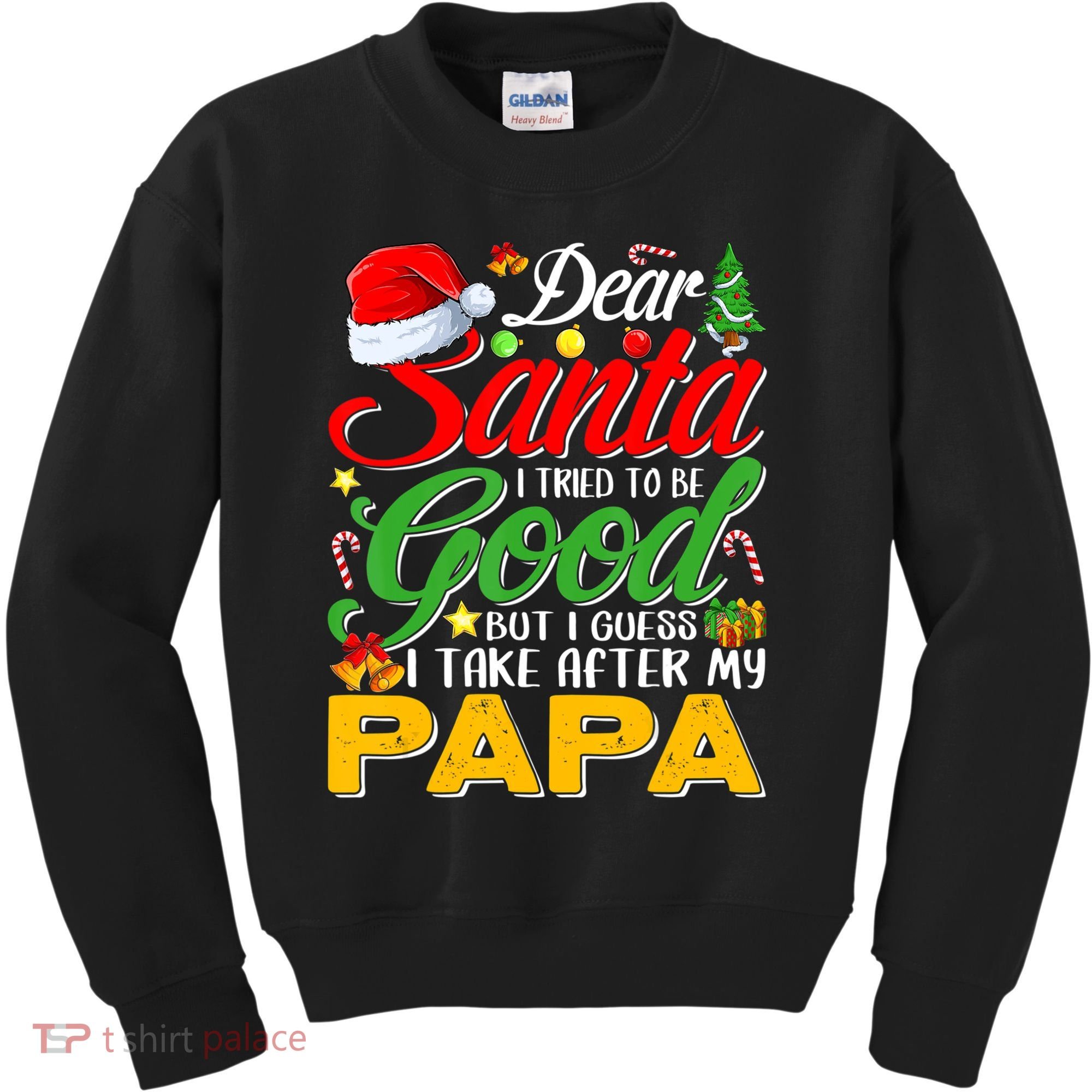 Dear Santa I Tried To Be Good But I Take After My Papa Xmas Kids Sweatshirt