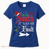 Dear Santa It Was His Fault Funny Xmas Couples For Christmas Gift Women's T-Shirt thumb 0