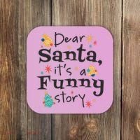 Dear Santa It's A Funny Story Christmas Holiday Coaster thumb 0