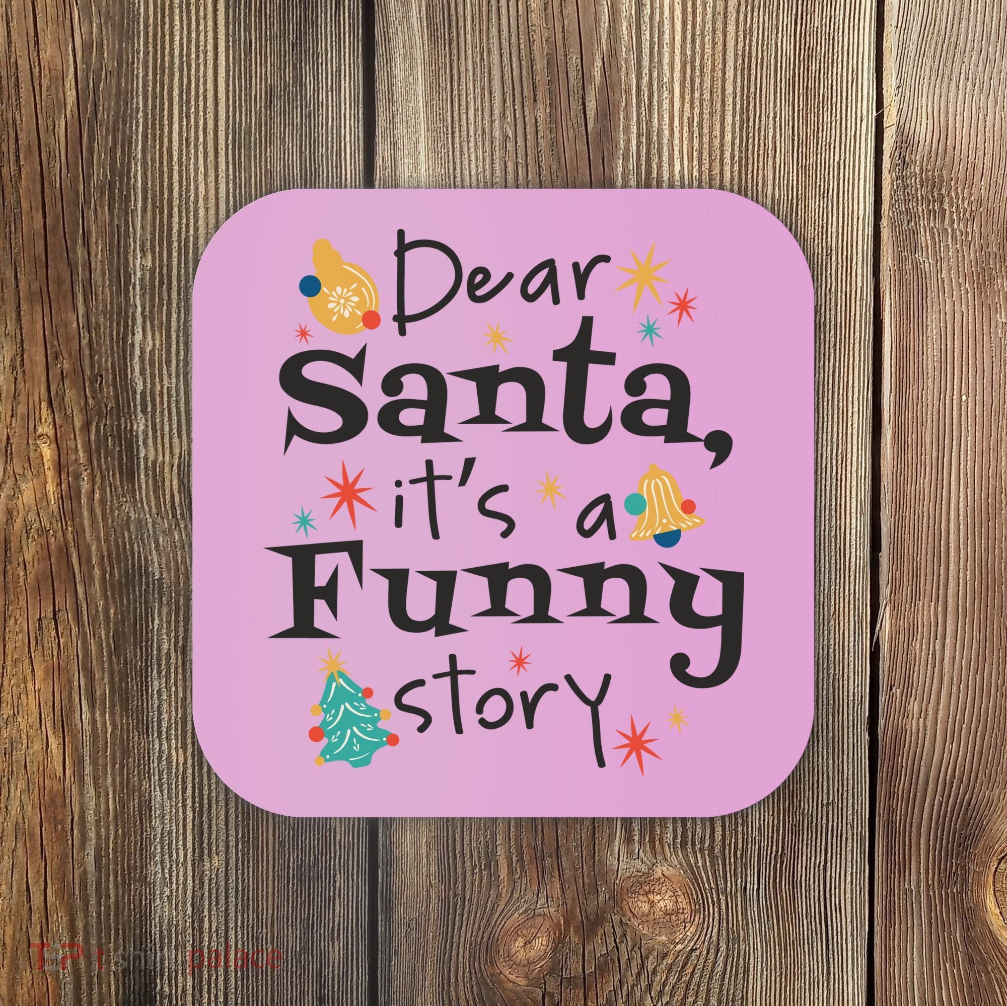 Dear Santa It's A Funny Story Christmas Holiday Coaster