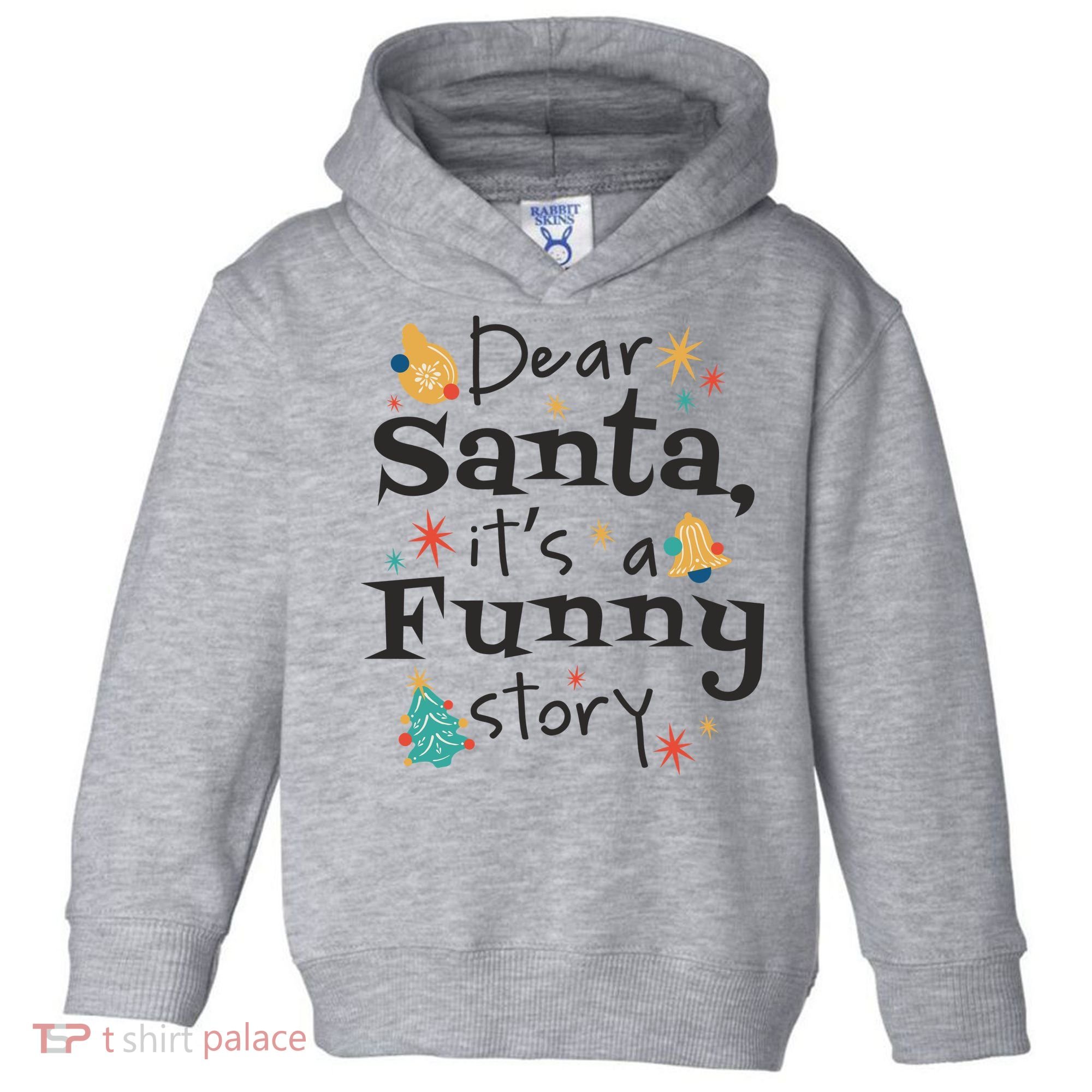 Dear Santa It's A Funny Story Christmas Holiday Toddler Hoodie