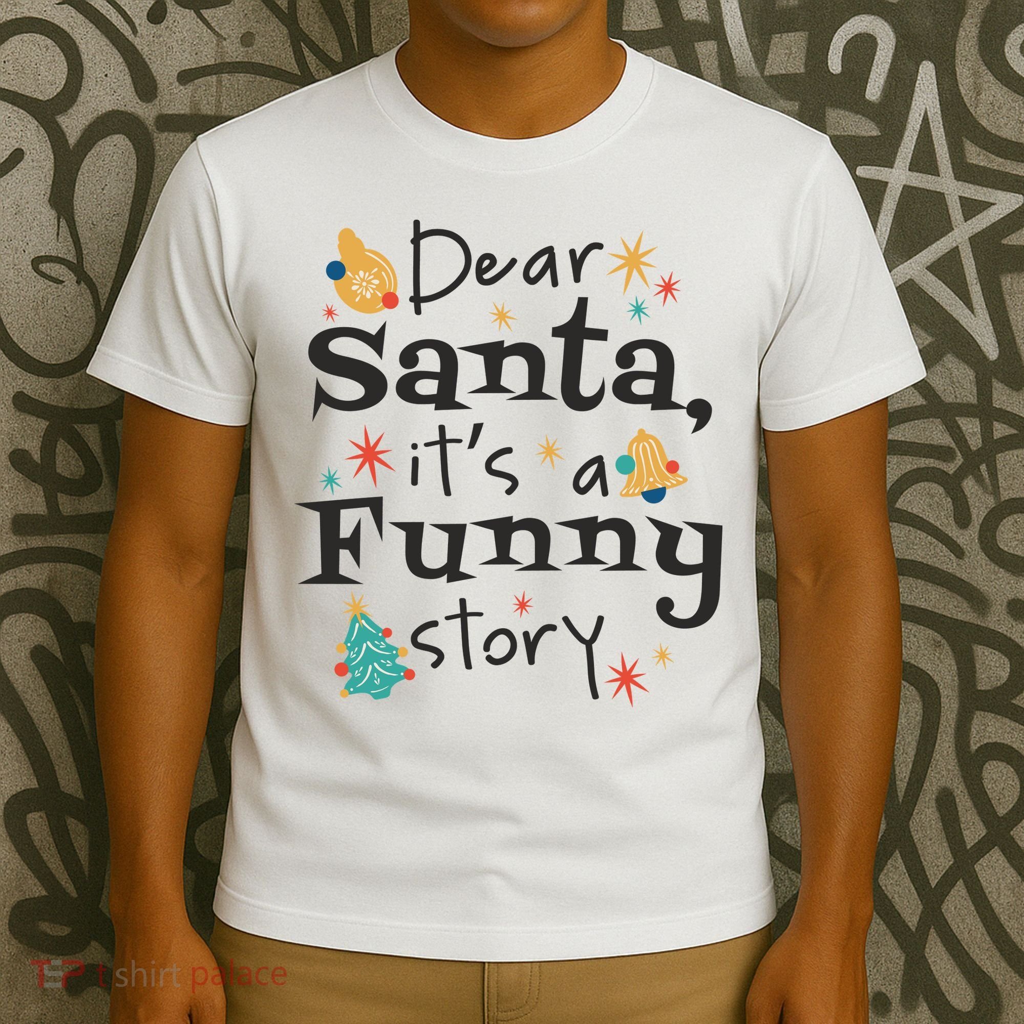 Dear Santa It's A Funny Story Christmas Holiday T-Shirt