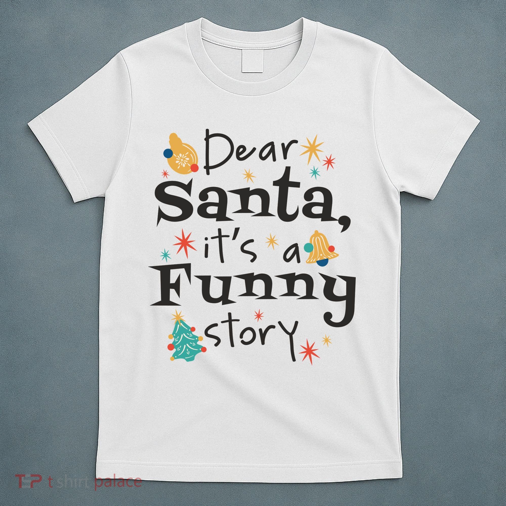 Dear Santa It's A Funny Story Christmas Holiday T-Shirt