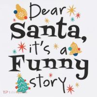 Dear Santa It's A Funny Story Christmas Holiday T-Shirt thumb 7