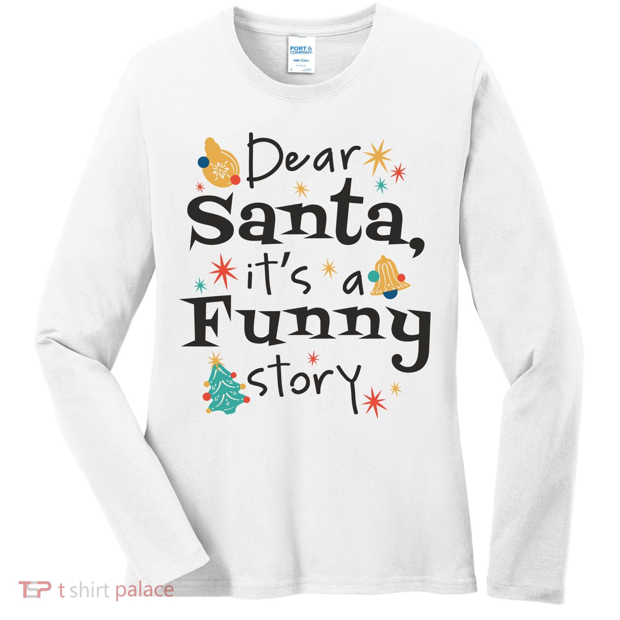 Dear Santa It's A Funny Story Christmas Holiday Women's Long Sleeve Shirt