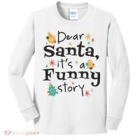Dear Santa It's A Funny Story Christmas Holiday Kids Long Sleeve Shirt thumb 0