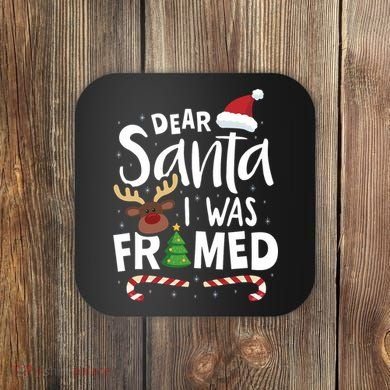 Dear Santa I Was Framed Coaster