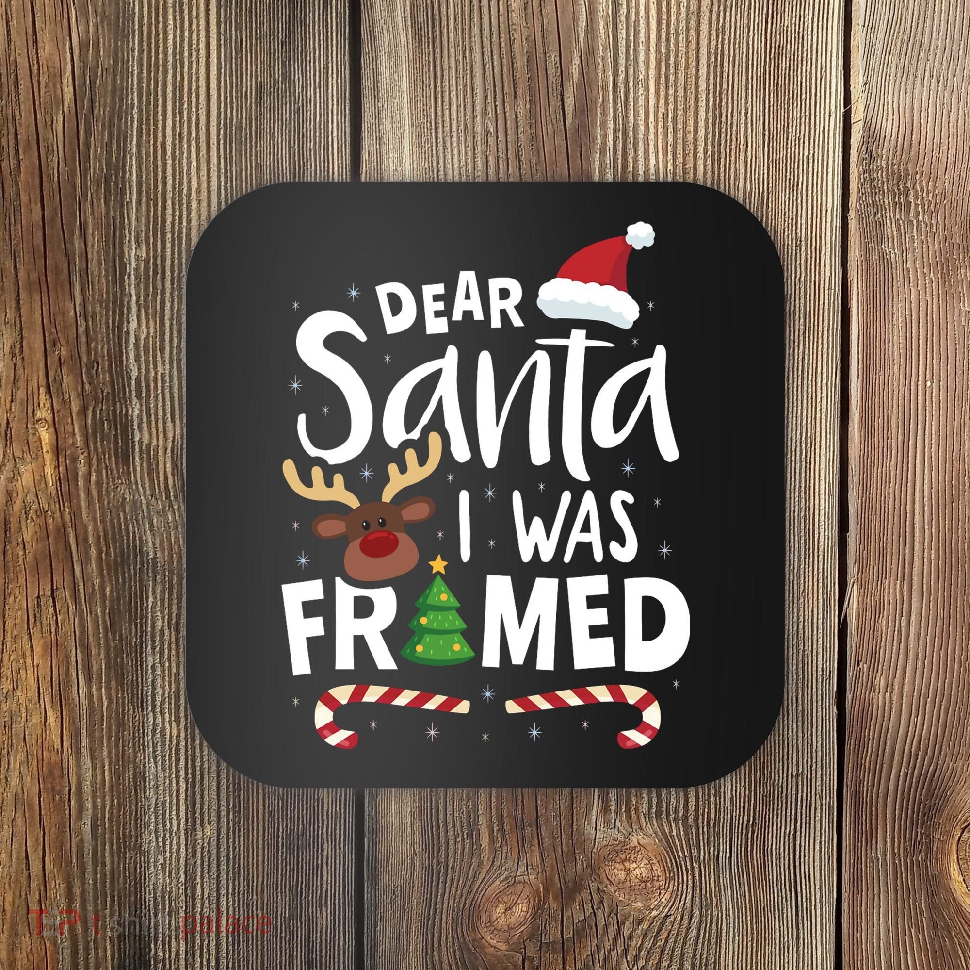 Dear Santa I Was Framed Coaster