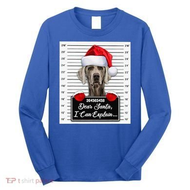Dear Santa I Can Explain Funny Christmas Weimaraner Xmas Long Sleeve Shirt