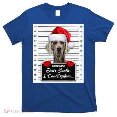 Dear Santa I Can Explain Funny Christmas Weimaraner Xmas T-Shirt